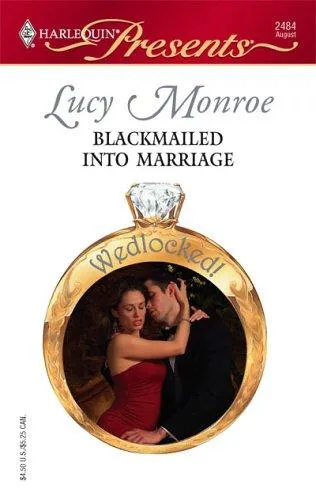 Cover of Blackmailed into Marriage by Lucy Monroe