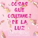 Cover of Cosas que ocultamos de la luz by Lucy Score