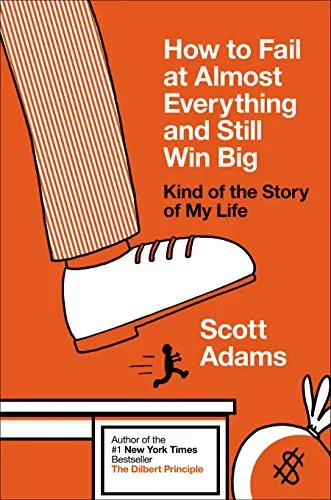 Cover of How to fail at almost everything and still win big by Scott Adams