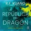 Cover of La república del dragón by R.F. Kuang