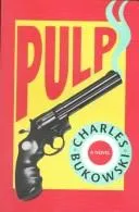 Cover of Pulp by Charles Bukowski, Melih Katikol Charles Bukowski