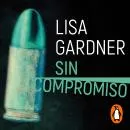Cover of Sin compromiso (Tessa Leoni 2) by Lisa Gardner