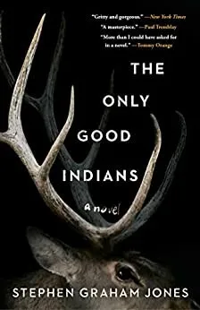 Cover of The Only Good Indians by Stephen Graham Jones, Shaun Taylor-Corbett, Manuel de los Reyes