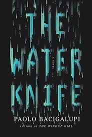 Cover of The Water Knife by Paolo Bacigalupi, Almarie Guerra