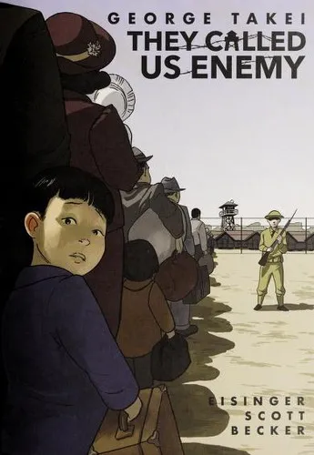 Cover of They Called Us Enemy by George Takei, Justin Eisinger, Steven Scott